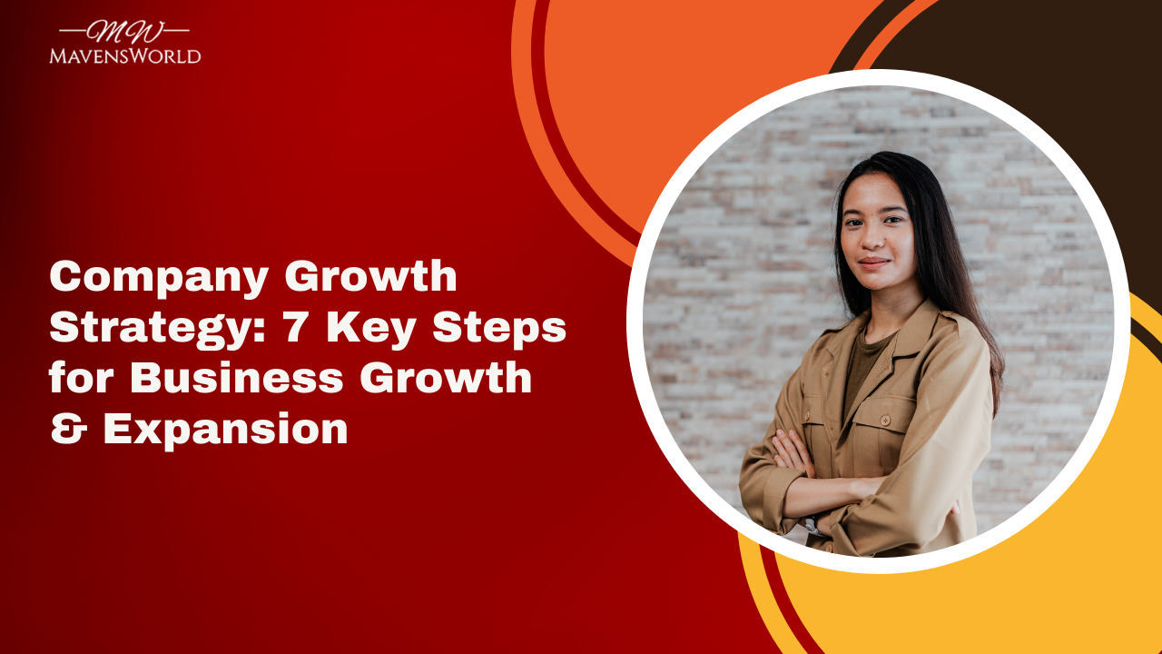 Company Growth Strategy: 7 Key Steps for Business Growth & Expansion